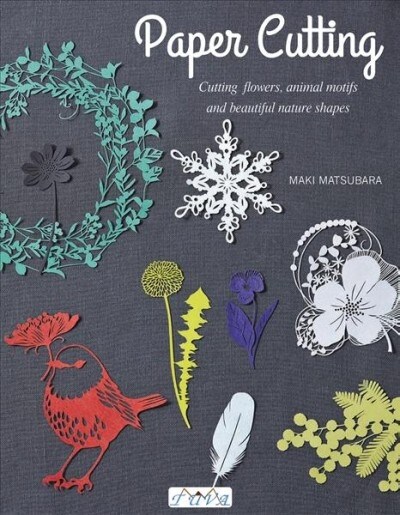Paper Cutting: Cutting Flowers, Animal Motifs and Beautiful Nature Shapes (Paperback)