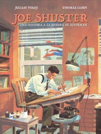 Joe Shuster: Una Historia a la Sombra de Superman (Hardcover)