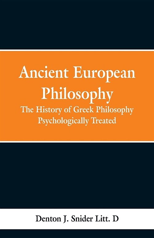 Ancient European Philosophy: The History of Greek Philosophy Psychologically Treated (Paperback)