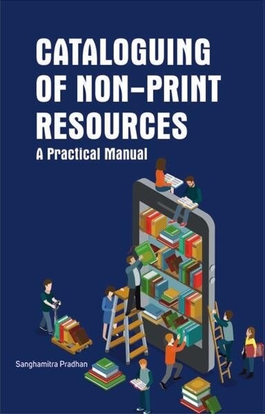 Cataloguing of Non-Print Resources: A Practical Manual (Hardcover)