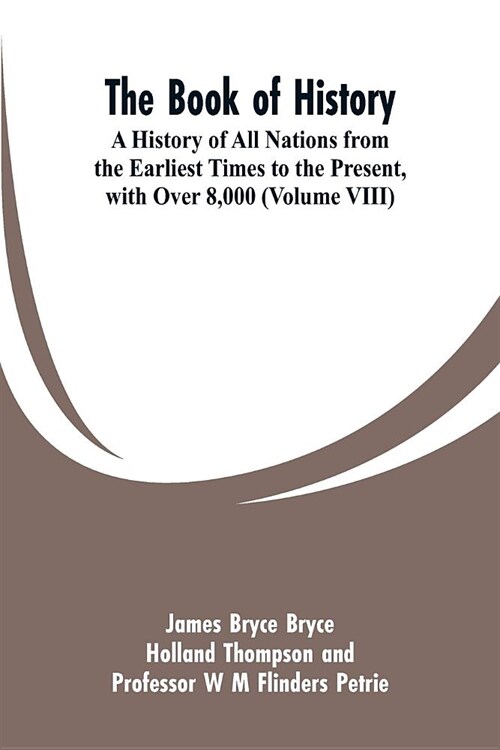 The Book of History: A History of All Nations from the Earliest Times to the Present, with Over 8,000 (Volume VIII) (Paperback)