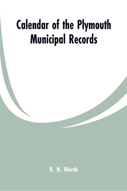 Calendar of the Plymouth Municipal Records (Paperback)