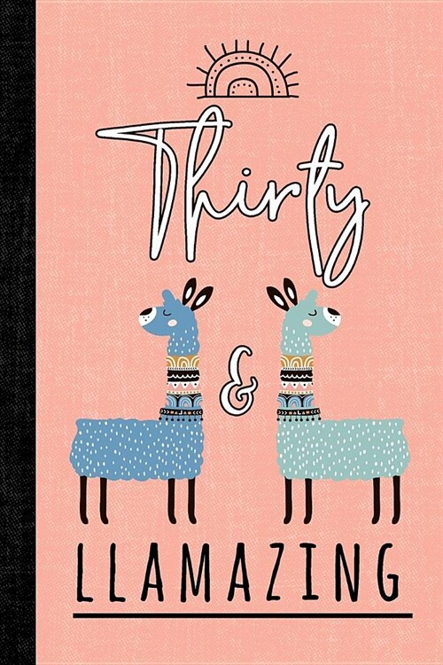 Thirty and Llamazing: A Llama Journal for Women Who Are 30 (Paperback)