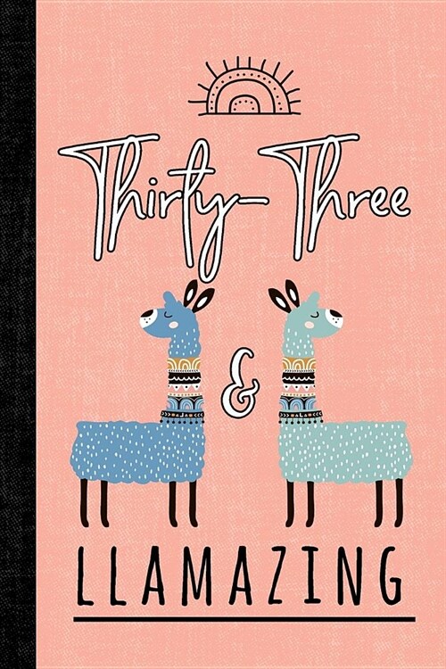 Thirty-Three and Llamazing: A Llama Journal for Women Who Are 33 (Paperback)