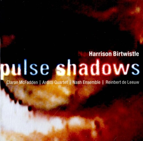[수입] Harrison Birtwistle : Pulse shadows