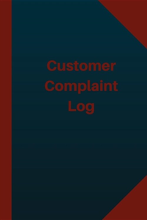 Customer Complaint Log (Logbook, Journal - 124 pages 6x9 inches): Customer Complaint Logbook (Blue Cover, Medium) (Paperback)
