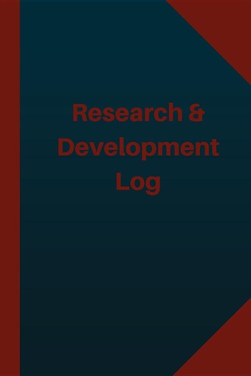 Research & Development Log (Logbook, Journal - 124 pages 6x9 inches): Research & Development Logbook (Blue Cover, Medium) (Paperback)