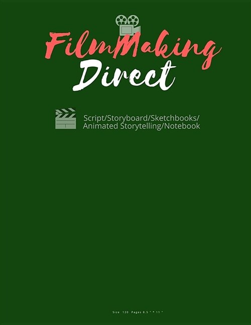 FilmMaking Direct Your Movie fromScript/Scriptwriting/Storyboard/Sketchbooks/Animated Storytelling/Notebook: 120 Pages 8.5x11: (Animation maker, Comic (Paperback)
