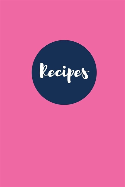 Recipes (Blank Page Recipe Journal): Bubble Gum Pink: 100 Page Blank Cookbook, 6x9 inches (Paperback)