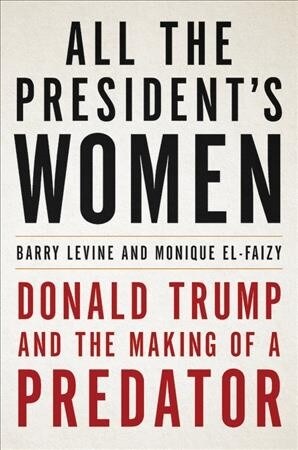 All the Presidents Women: Donald Trump and the Making of a Predator (Audio CD)