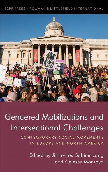 Gendered Mobilizations and Intersectional Challenges : Contemporary Social Movements in Europe and North America (Paperback)