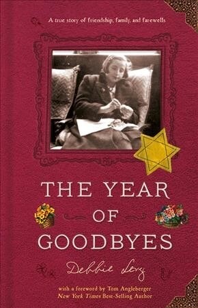 The Year of Goodbyes: A True Story of Friendship, Family and Farewells (Hardcover)