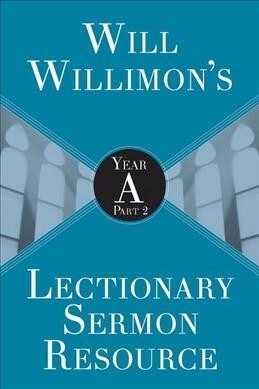 Will Willimons Lectionary Sermon Resource: Year a Part 2 (Paperback, Will Willimons)