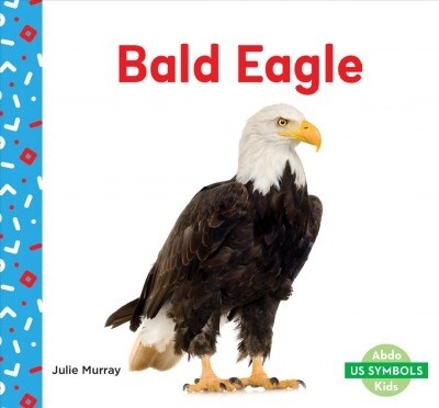 Bald Eagle (Library Binding)