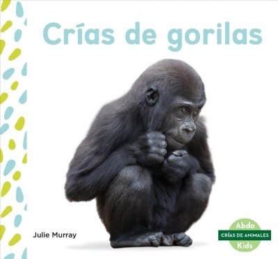 Cr?s de Gorilas (Baby Gorillas) (Library Binding)