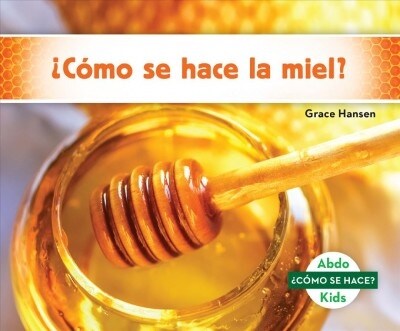 풠?o Se Hace La Miel? (How Is Honey Made?) (Library Binding)