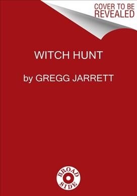 Witch Hunt: The Story of the Greatest Mass Delusion in American Political History (Hardcover)