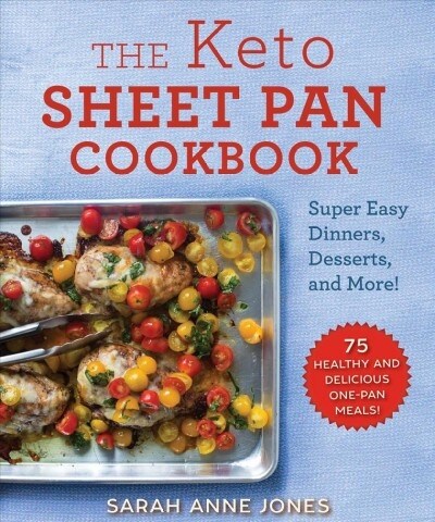 The Keto Sheet Pan Cookbook: Super Easy Dinners, Desserts, and More! (Paperback)
