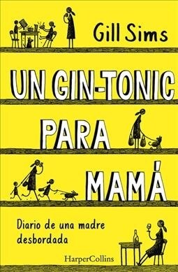 Un Gin-Tonic Para Mam?(Why Mommy Drinks - Spanish Edition) (Paperback)