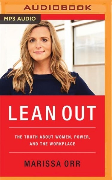 Lean Out: The Truth about Women, Power, and the Workplace (MP3 CD)