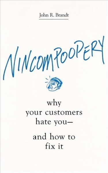 Nincompoopery: Why Your Customers Hate You--And How to Fix It (Audio CD)