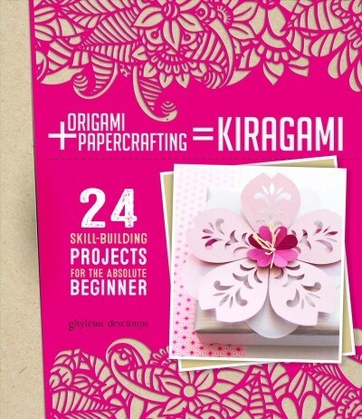 Beginners Guide to Kirigami: 24 Skill-Building Projects Using Origami & Papercrafting Skills (Paperback)