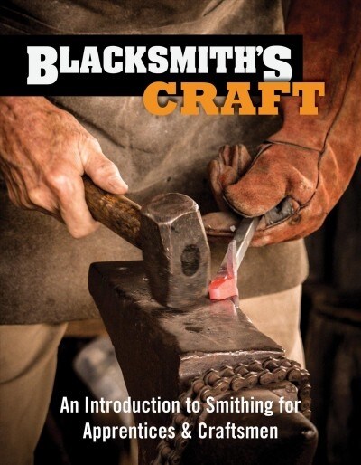 Blacksmiths Craft: An Introduction to Smithing for Apprentices & Craftsmen (Paperback)