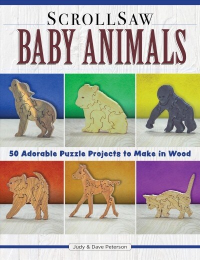 Scroll Saw Baby Animals: More Than 50 Adorable Puzzle Projects to Make in Wood (Paperback)