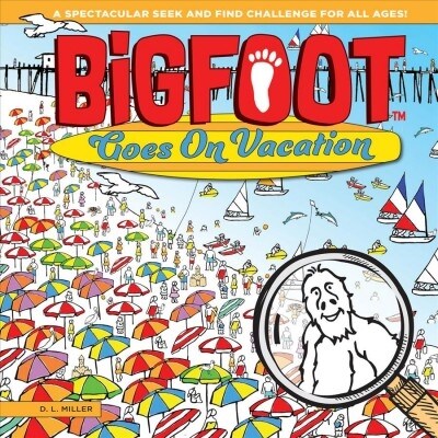 Bigfoot Goes on Vacation: A Spectacular Seek and Find Challenge for All Ages! (Paperback)