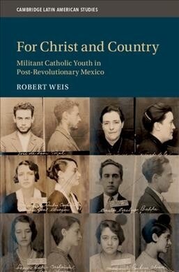 For Christ and Country : Militant Catholic Youth in Post-Revolutionary Mexico (Hardcover)