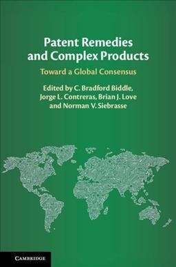 Patent Remedies and Complex Products : Toward a Global Consensus (Hardcover)