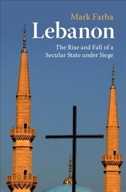 Lebanon : The Rise and Fall of a Secular State under Siege (Hardcover)