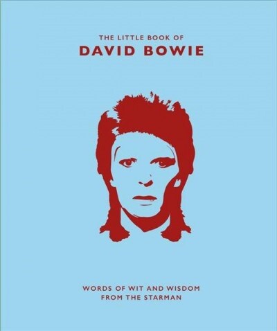 The Little Book of David Bowie : Words of wit and wisdom from the Starman (Hardcover)