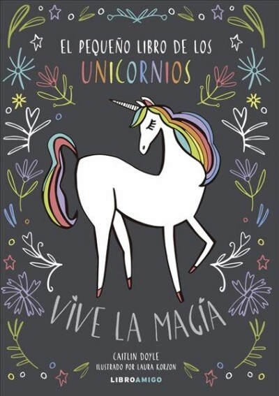 El Peque? Libro de Los Unicornios: Vive La Magia (Paperback)