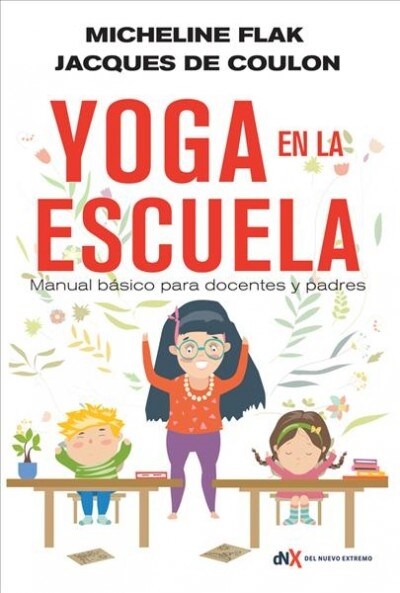 El Yoga En La Escuela: Manual B?ico Para Docentes Y Padres (Paperback)