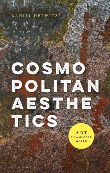Cosmopolitan Aesthetics : Art in a Global World (Hardcover)