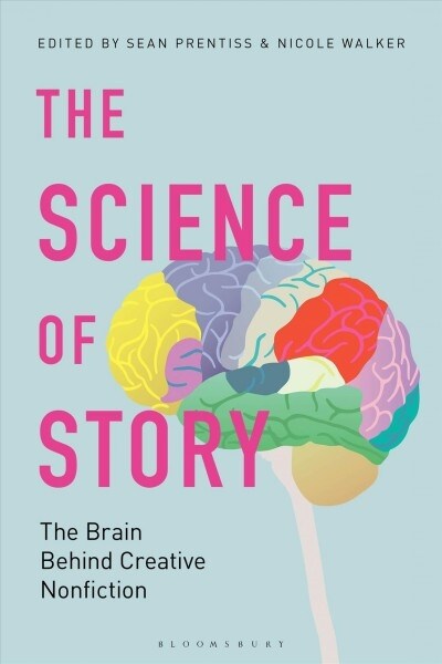 The Science of Story : The Brain Behind Creative Nonfiction (Paperback)