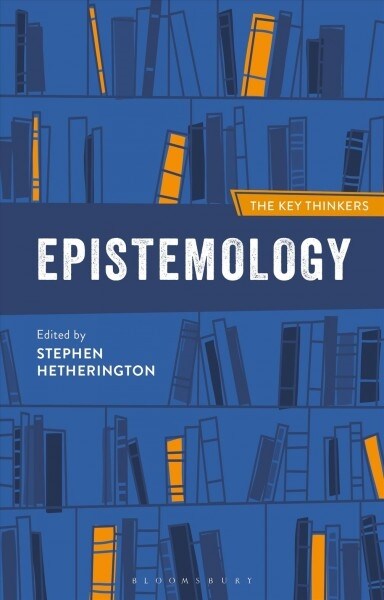 Epistemology: The Key Thinkers (Hardcover, 2 ed)