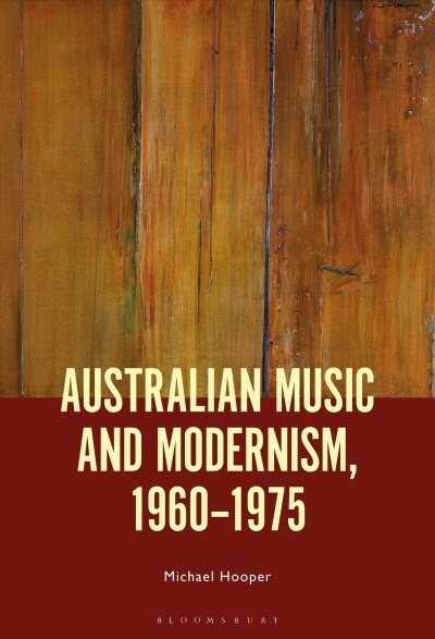 Australian Music and Modernism, 1960-1975 (Hardcover)