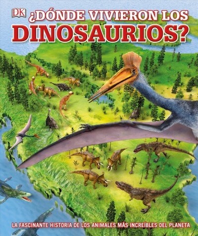 풡?de Vivieron Los Dinosaurios? (Where on Earth? Dinosaurs and Other Prehistoric Life) (Hardcover)