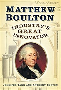 Matthew Boulton : Industrys Great Innovator (Paperback)