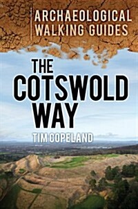 The Cotswold Way: Archaeological Walking Guides (Paperback)