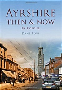 Ayrshire Then & Now (Hardcover)