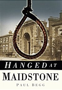 Hanged at Maidstone (Paperback)