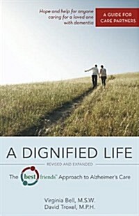 [중고] A Dignified Life: The Best Friends(tm) Approach to Alzheimers Care: A Guide for Care Partners (Paperback, Revised, Expand)