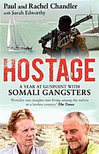 Hostage : A Year at Gunpoint with Somali Gangsters (Paperback)