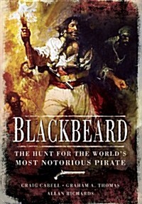 Blackbeard: The Hunt for the Worlds Most Notorious Pirate (Hardcover)