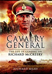 Last Great Cavalryman: The Life of General Sir Richard McCreery Commander Eighth Army (Hardcover)