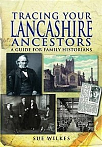 Tracing Your Lancashire Ancestors: A Guide for Family Historians (Paperback)