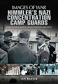 Himmlers Nazi Concentration Camp Guards: Images of War (Paperback)